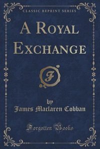 Couverture_A Royal Exchange (Classic Reprint)