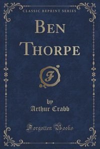 Front cover_Ben Thorpe (Classic Reprint)