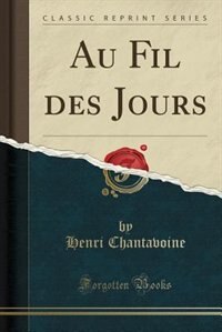 Couverture_Au Fil des Jours (Classic Reprint)