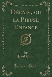 Front cover_Décadi, ou la Pieuse Enfance (Classic Reprint)