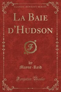 Front cover_La Baie d'Hudson (Classic Reprint)