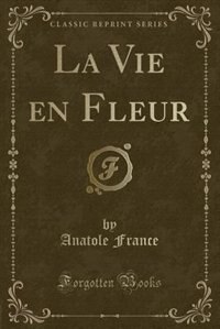 Couverture_La Vie en Fleur (Classic Reprint)