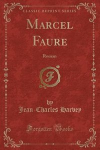 Marcel Faure: Roman (Classic Reprint)