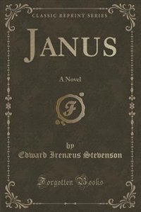 Janus: A Novel (Classic Reprint)