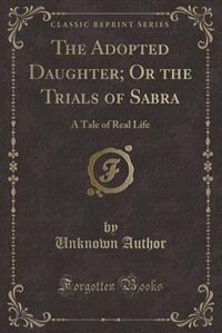 Front cover_The Adopted Daughter; Or the Trials of Sabra