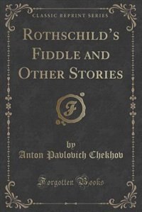 Front cover_Rothschild's Fiddle and Other Stories (Classic Reprint)