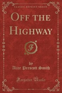 Front cover_Off the Highway (Classic Reprint)