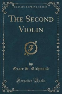 The Second Violin (Classic Reprint)