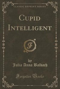 Front cover_Cupid Intelligent (Classic Reprint)