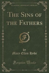Couverture_The Sins of the Fathers (Classic Reprint)