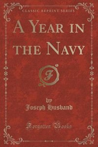 A Year in the Navy (Classic Reprint)