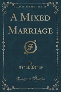 Front cover_A Mixed Marriage (Classic Reprint)