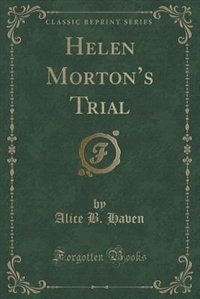 Couverture_Helen Morton's Trial (Classic Reprint)