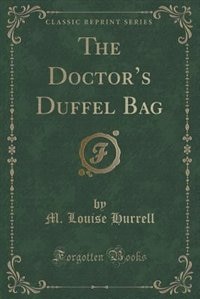 Couverture_The Doctor's Duffel Bag (Classic Reprint)