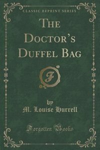 Couverture_The Doctor's Duffel Bag (Classic Reprint)