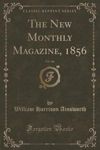 Front cover_The New Monthly Magazine, 1856, Vol. 106 (Classic Reprint)