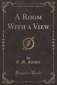 A Room With a View (Classic Reprint)