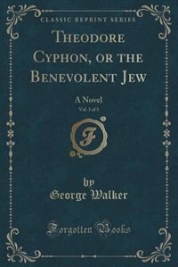 Front cover_Theodore Cyphon, or the Benevolent Jew, Vol. 3 of 3