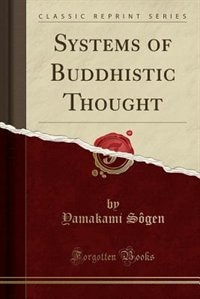 Systems of Buddhistic Thought (Classic Reprint)