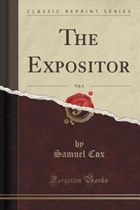 Front cover_The Expositor, Vol. 6 (Classic Reprint)