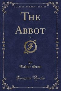 Front cover_The Abbot, Vol. 1 (Classic Reprint)