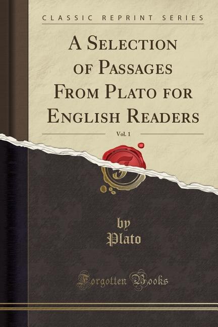 Front cover_A Selection of Passages From Plato for English Readers, Vol. 1 (Classic Reprint)