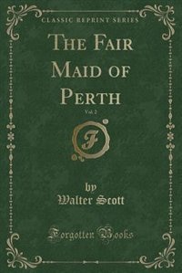 Couverture_The Fair Maid of Perth, Vol. 2 (Classic Reprint)