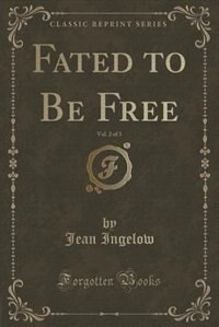 Fated to Be Free, Vol. 2 of 3 (Classic Reprint)