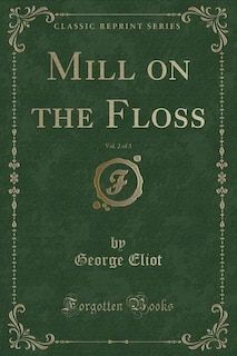 Couverture_Mill on the Floss, Vol. 2 of 3 (Classic Reprint)