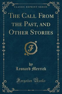 Front cover_The Call From the Past, and Other Stories (Classic Reprint)