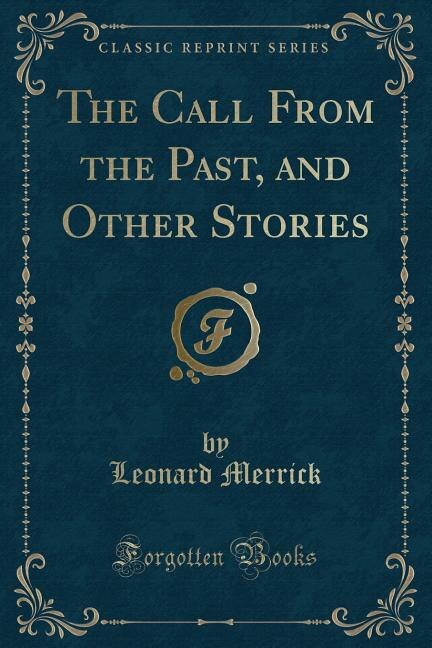 Front cover_The Call From the Past, and Other Stories (Classic Reprint)