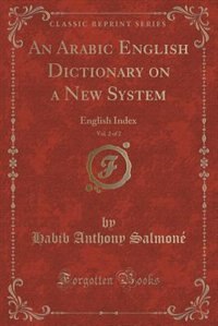 An Arabic English Dictionary on a New System, Vol. 2 of 2: English Index (Classic Reprint)