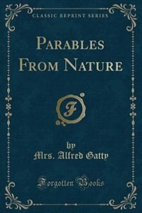Parables From Nature (Classic Reprint)
