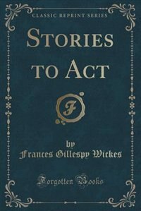 Couverture_Stories to Act (Classic Reprint)