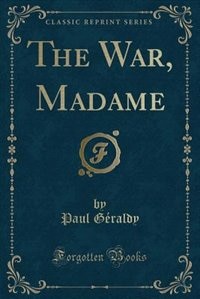 Front cover_The War, Madame (Classic Reprint)