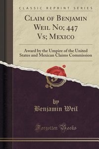Front cover_Claim of Benjamin Weil No; 447 Vs; Mexico