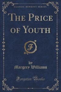 The Price of Youth (Classic Reprint)