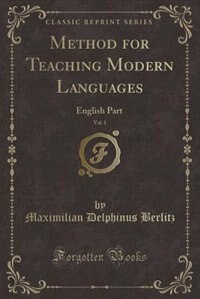 Method for Teaching Modern Languages, Vol. 1: English Part (Classic Reprint)