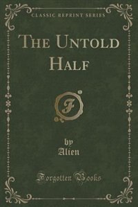 Front cover_The Untold Half (Classic Reprint)