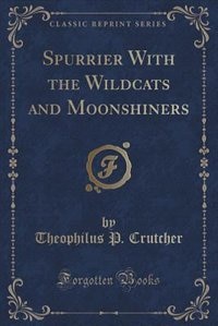 Front cover_Spurrier With the Wildcats and Moonshiners (Classic Reprint)