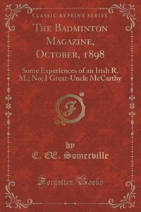The Badminton Magazine, October, 1898: Some Experiences of an Irish R. M.; No; I Great-Uncle McCarthy (Classic Reprint)