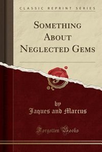 Front cover_Something About Neglected Gems (Classic Reprint)