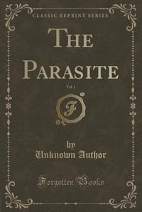 The Parasite, Vol. 1 (Classic Reprint)