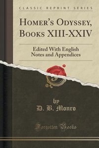 Homer's Odyssey, Books XIII-XXIV: Edited With English Notes and Appendices (Classic Reprint)