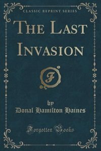 Front cover_The Last Invasion (Classic Reprint)