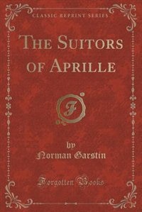 Couverture_The Suitors of Aprille (Classic Reprint)