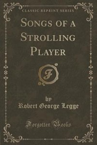 Front cover_Songs of a Strolling Player (Classic Reprint)