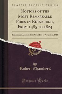 Front cover_Notices of the Most Remarkable Fires in Edinburgh, From 1385 to 1824