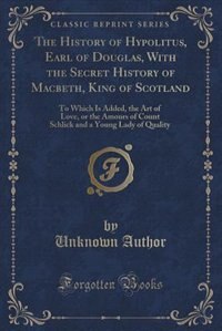 Front cover_The History of Hypolitus, Earl of Douglas, With the Secret History of Macbeth, King of Scotland