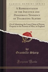 Couverture_A Representation of the Injustice and Dangerous Tendency of Tolerating Slavery